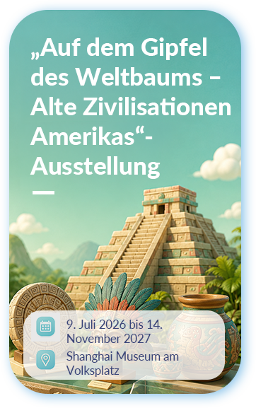 „Auf dem Gipfel des Weltbaums – Alte Zivilisationen Amerikas“-Ausstellung