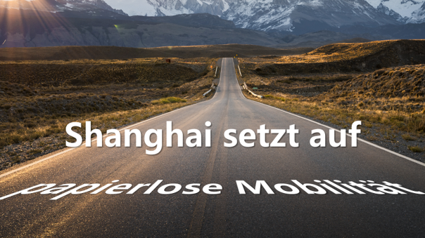 Shanghai setzt auf papierlose Mobilität